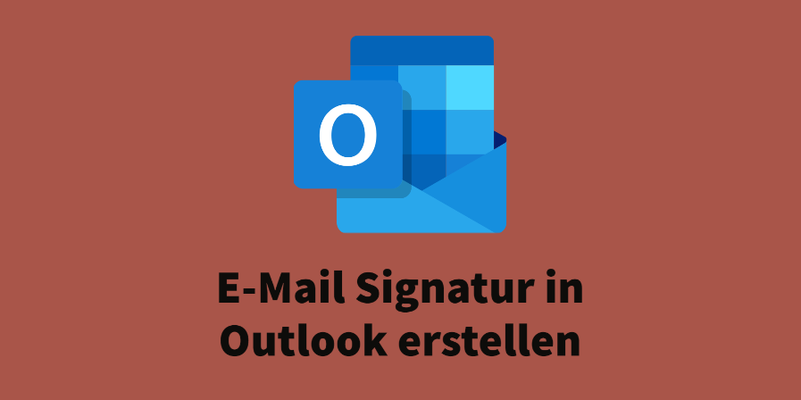 E-Mail Signatur in Outlook erstellen