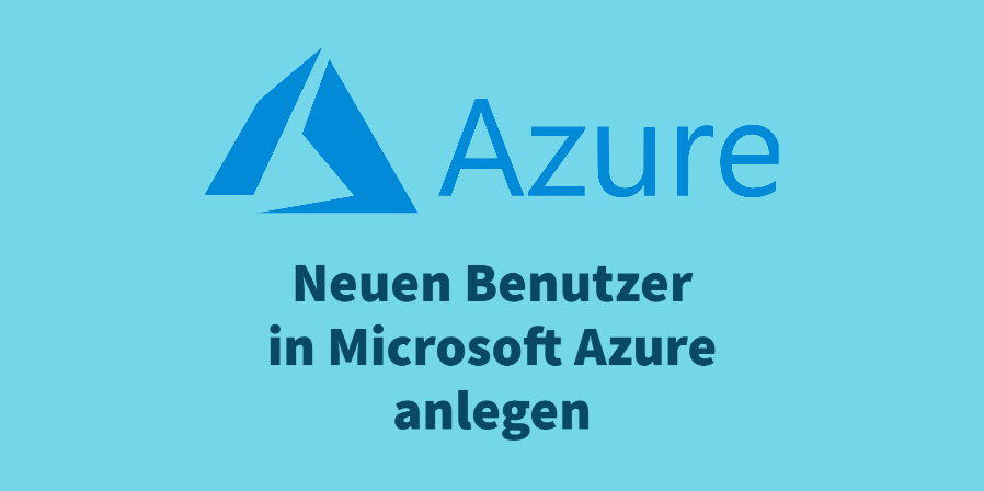 Neuen Benutzer in Microsoft Azure anlegen