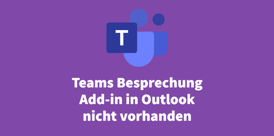 Teams Besprechung Add-in in Outlook nicht vorhanden